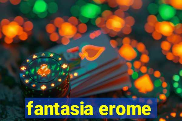 fantasia erome